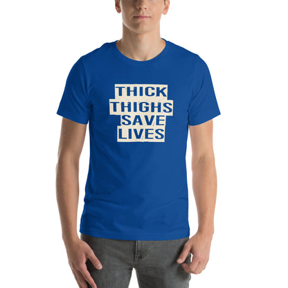 Thick Thighs Save Lives Unisex T-Shirt