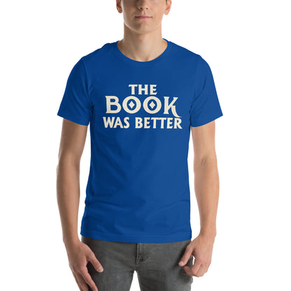 The Book Was Better Unisex T-Shirt