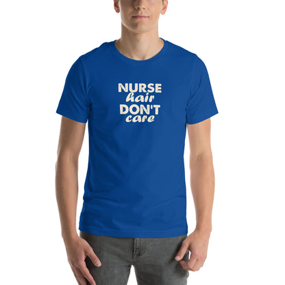 Nurse Hair Don't Care Unisex T-Shirt