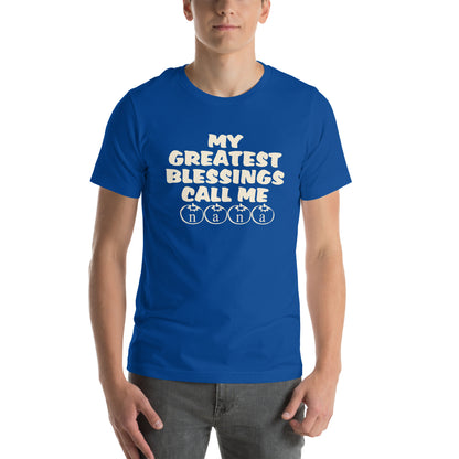 My Greatest Blessings Call Me Nana Unisex T-Shirt