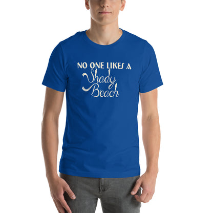 No One Likes a Shady Beach Unisex T-Shirt