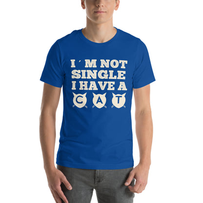 I'm Not Single, I Have a Cat Unisex T-Shirt