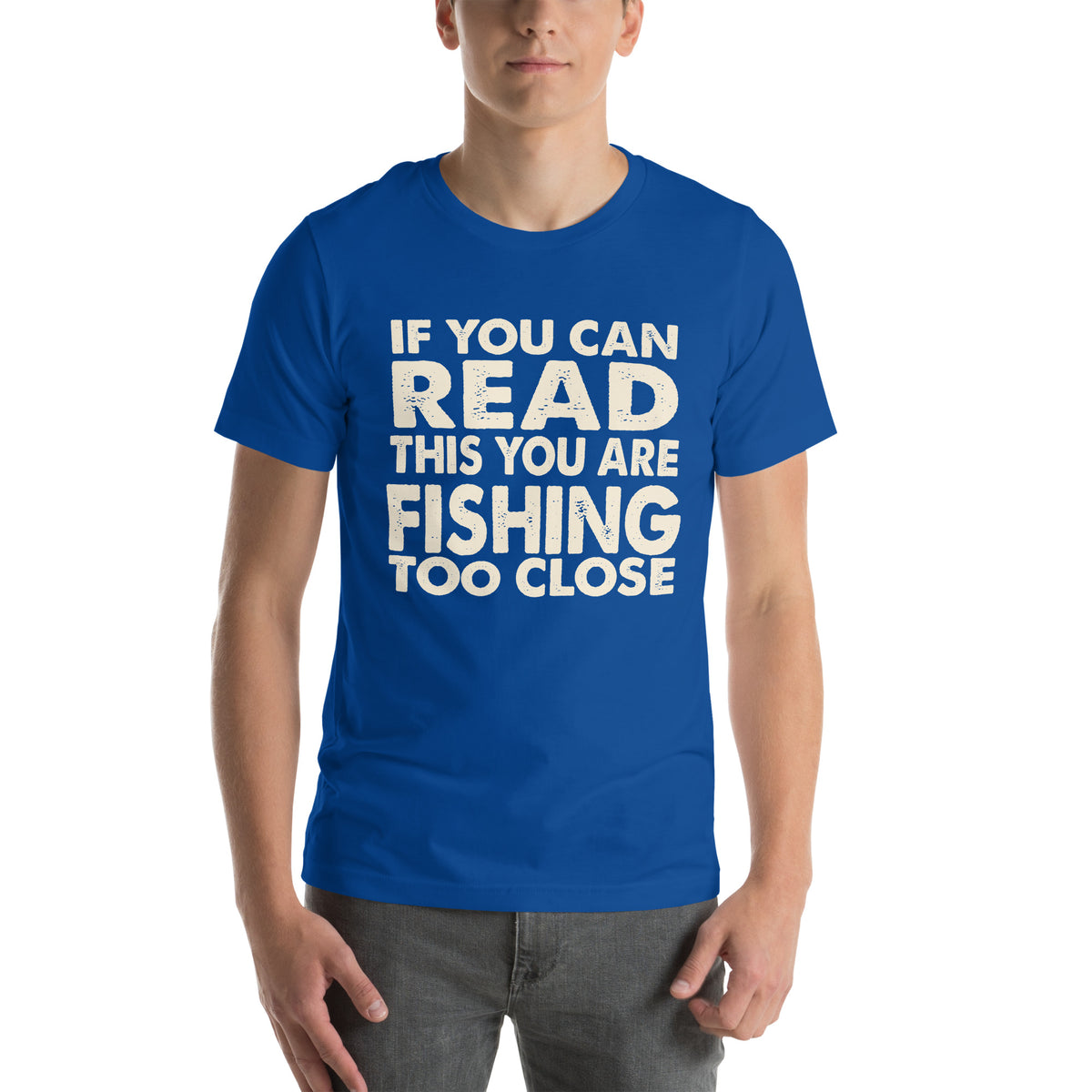 If You Can Read This You Are Fishing Too Close Unisex T-Shirt
