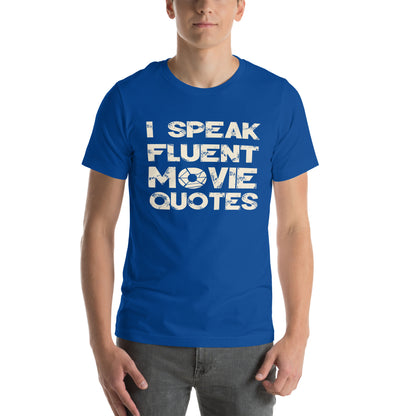 I Speak Fluent Movie Quotes Unisex T-Shirt