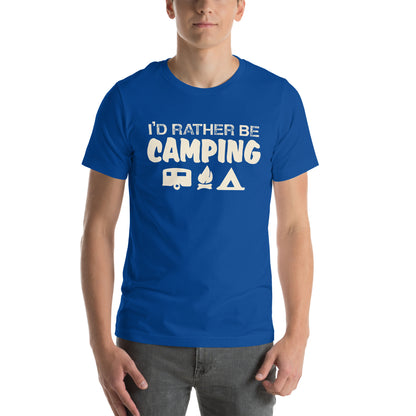 I'd Rather Be Camping Unisex T-Shirt