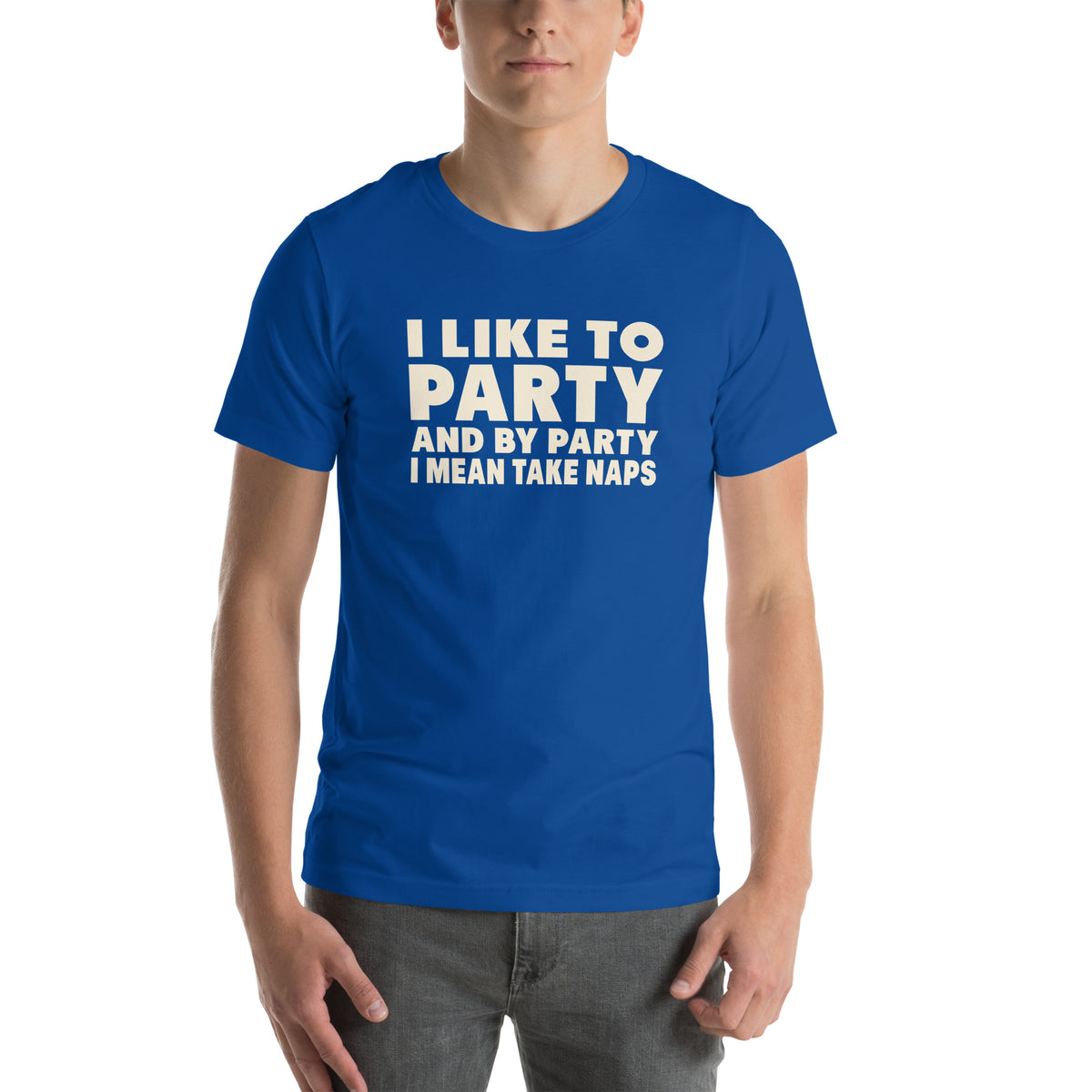 I Like to Party, and by Party I Mean Take Naps Unisex T-Shirt