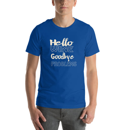 Hello Wine, Goodbye Problems Unisex T-Shirt