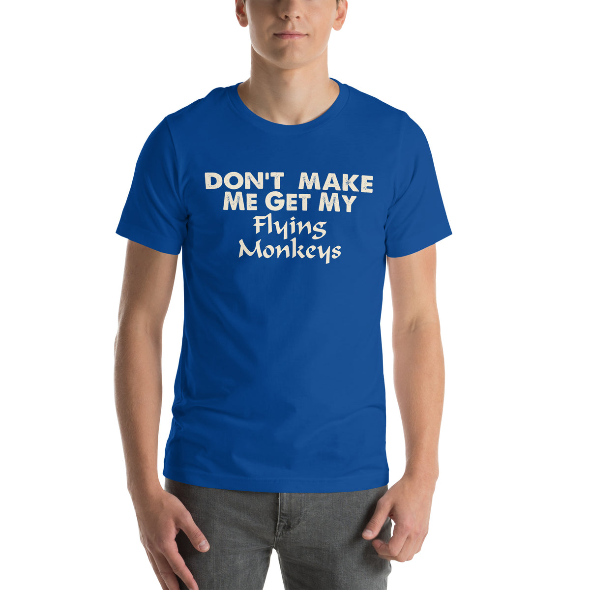 Don't Make Me Get My Flying Monkeys Unisex T-Shirt