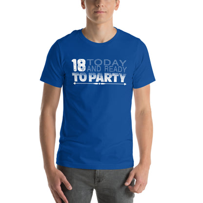 18 Today and Ready to Party Unisex T-Shirt