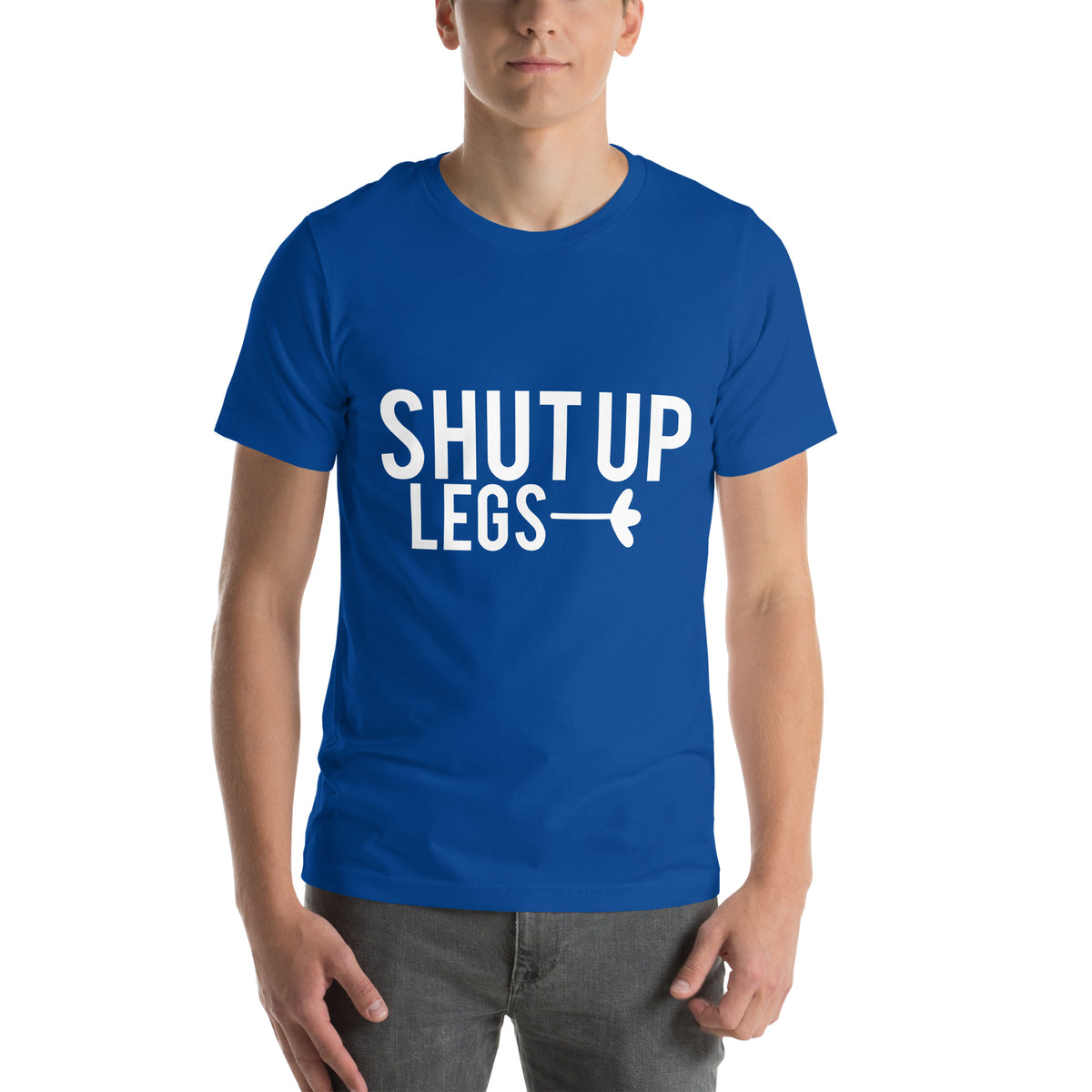 Shut Up Legs Unisex T-Shirt