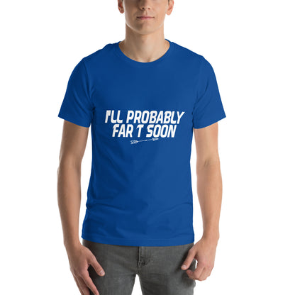 I'll Probably Fart Soon Unisex T-Shirt