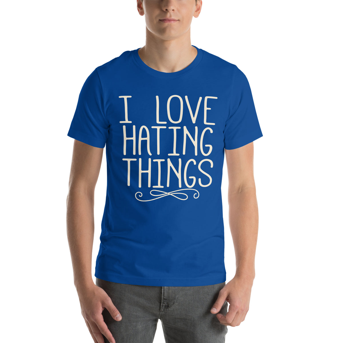 I Love Hating Things Unisex T-Shirt