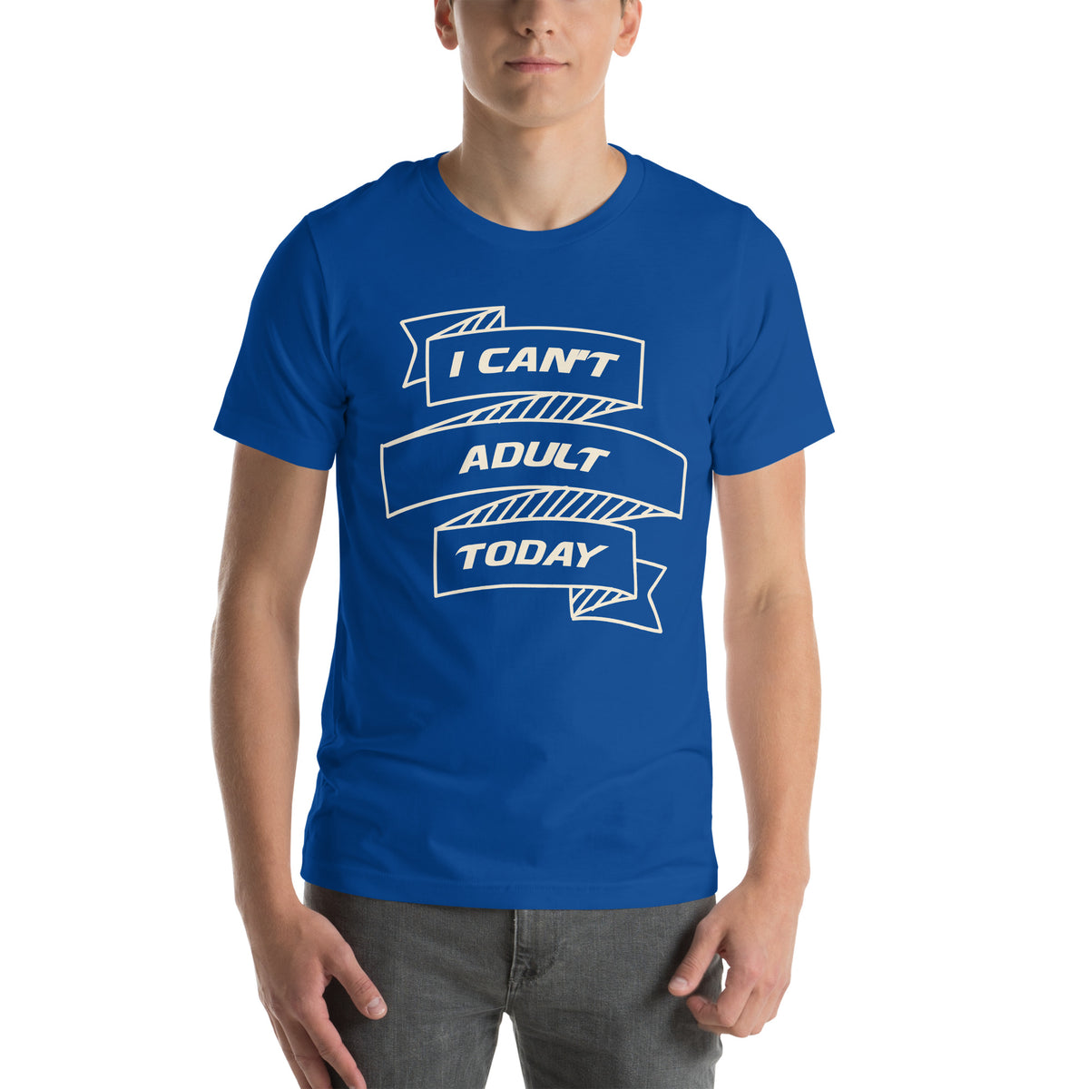 I Can't Adult Today Unisex T-Shirt