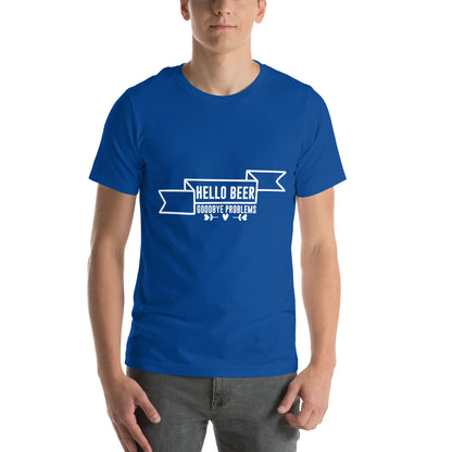 Hello Beer, Goodbye Problems Unisex T-Shirt