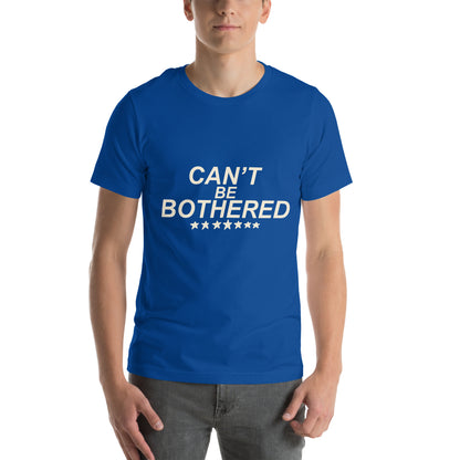 Can't Be Bothered Unisex T-Shirt
