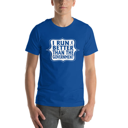 I Run Better Than the Government Unisex T-Shirt