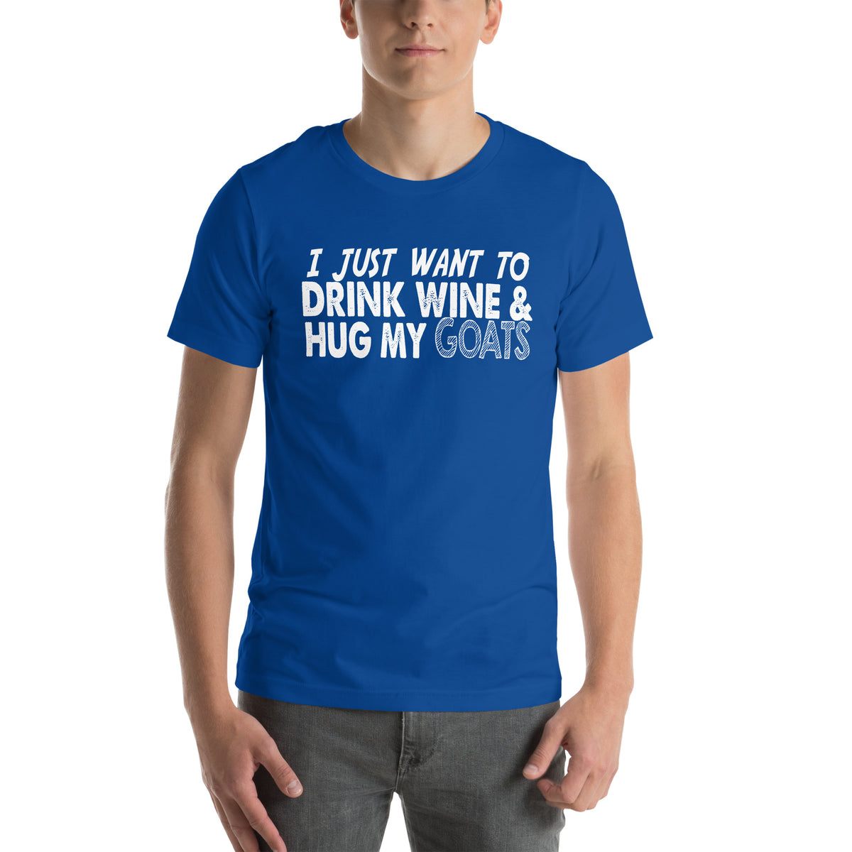 I Just Want to Drink Wine & Hug My Goats Unisex T-Shirt
