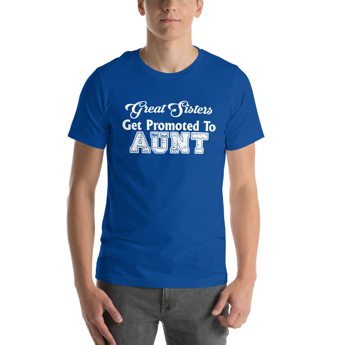 Great Sisters Get Promoted to Aunt Unisex T-Shirt