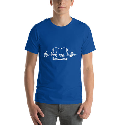 The Book Was Better Unisex T-Shirt