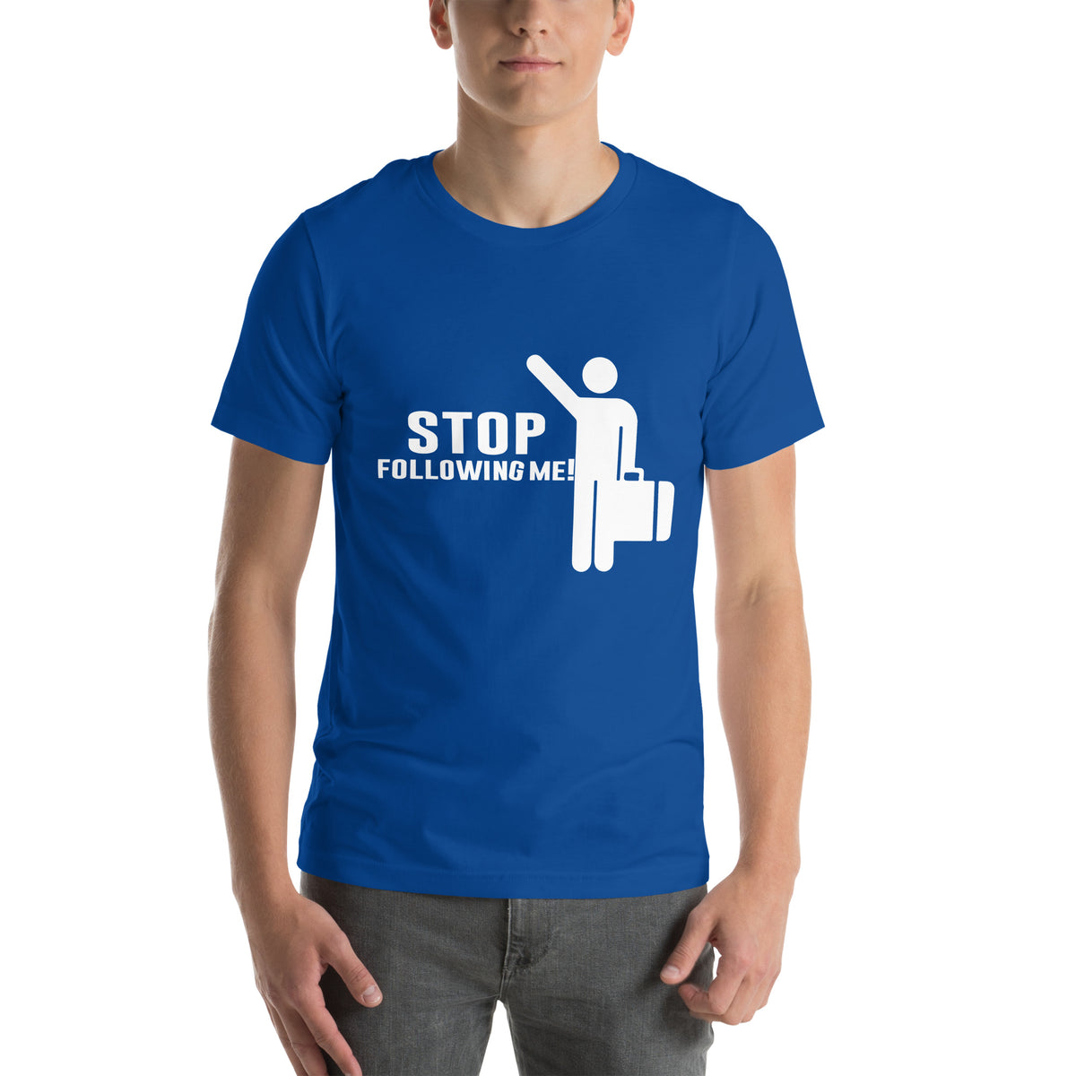 Stop Following Me! Unisex T-Shirt