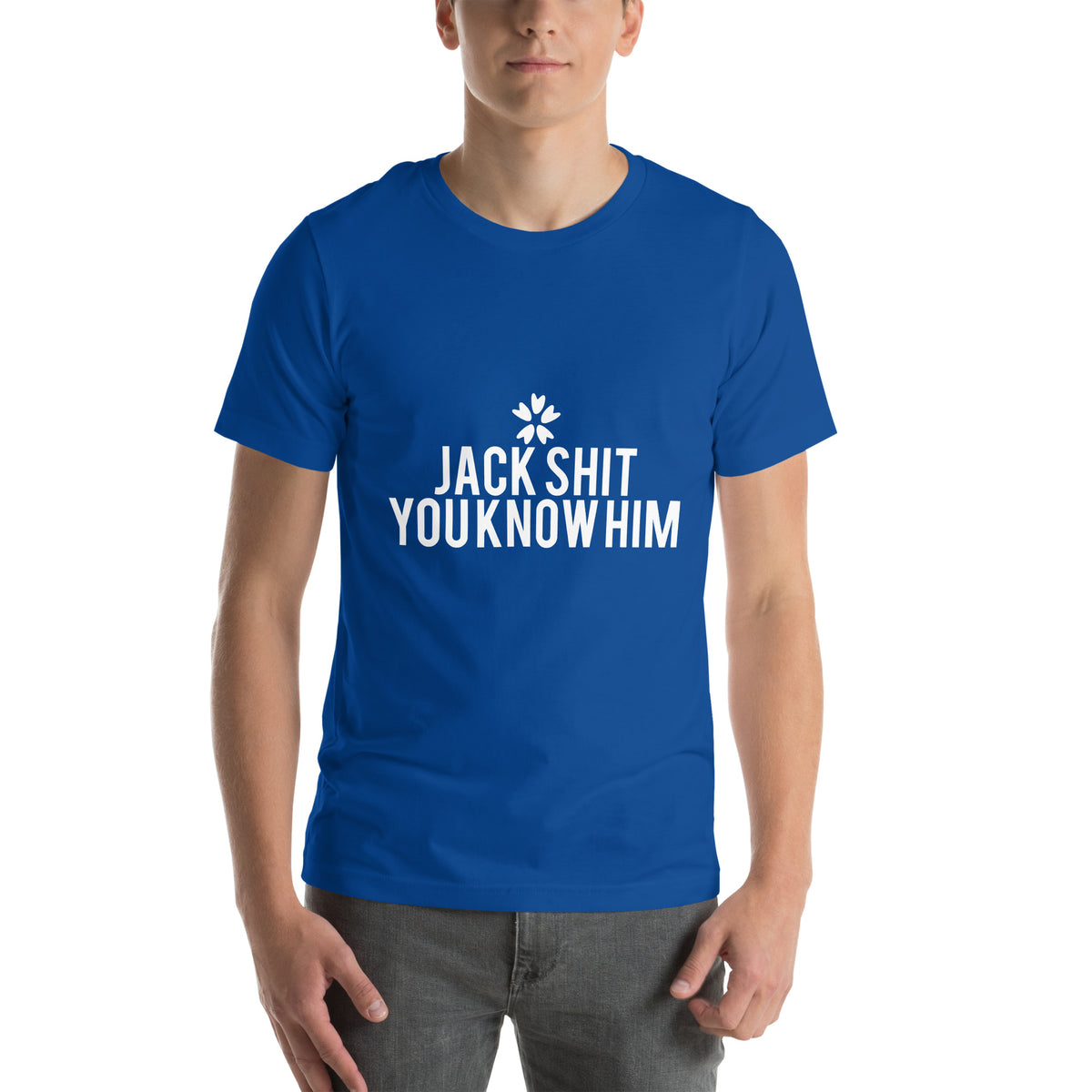 Jack Shit, You Know Him? Unisex T-Shirt