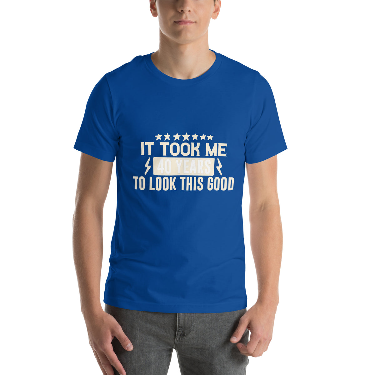 It Took Me 40 Years to Look This Good Unisex T-Shirt