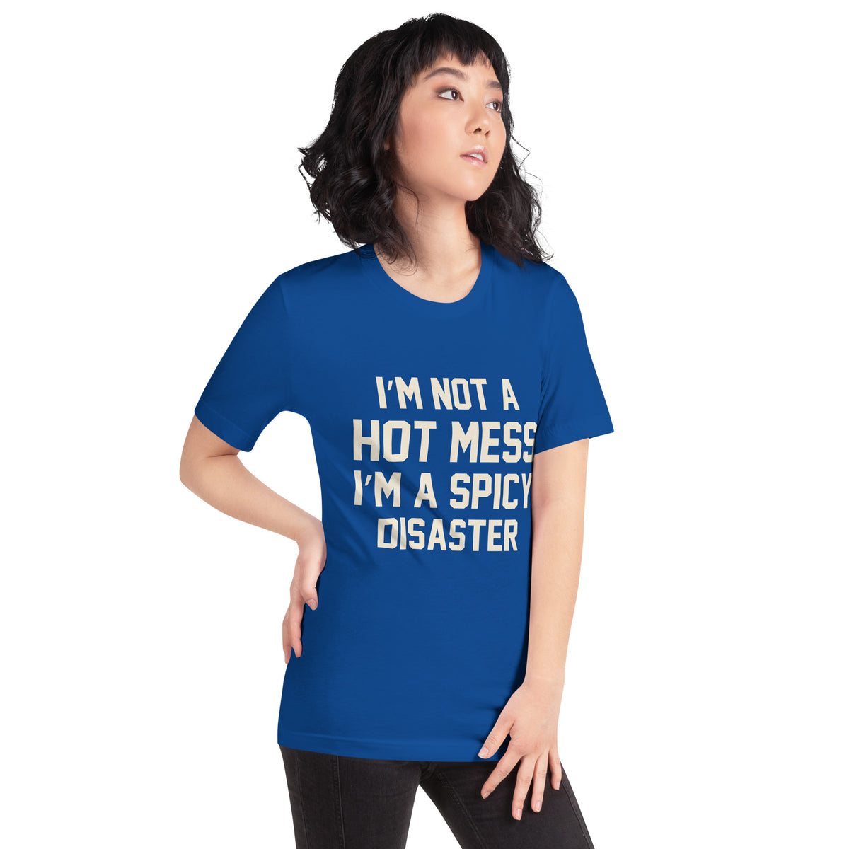 I'm Not a Hot Mess, I'm a Spicy Disaster Unisex T-Shirt