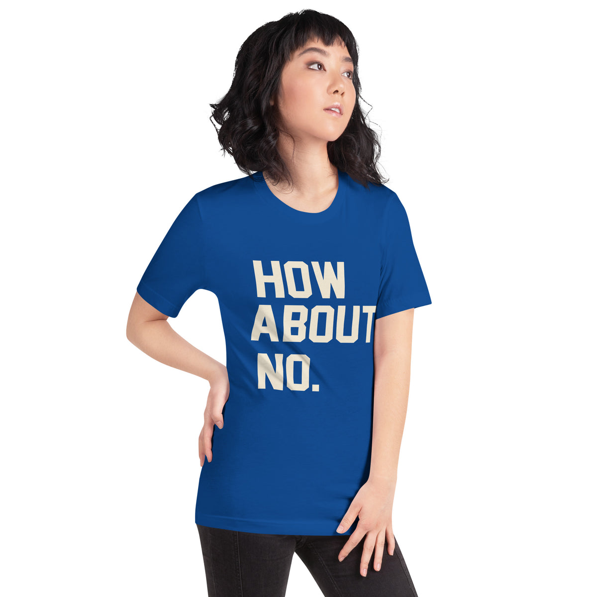 How About No. Unisex T-Shirt