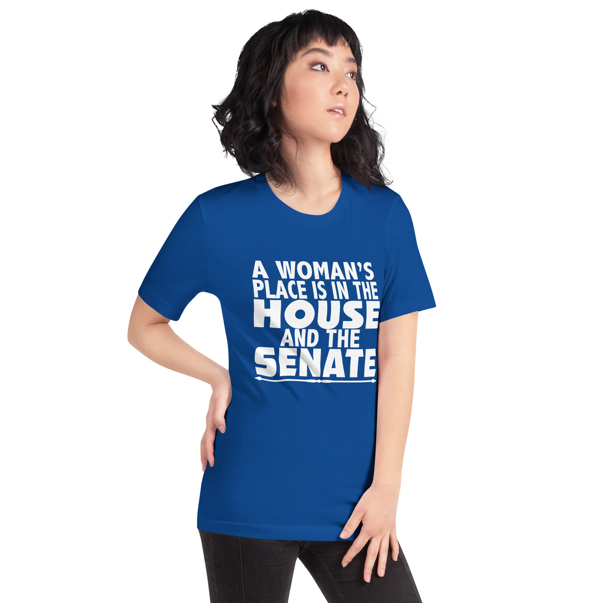A Woman's Place Is in the House and the Senate Unisex T-Shirt