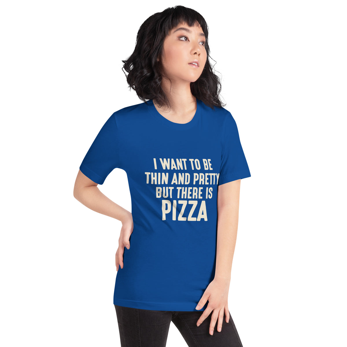 I Want to Be Thin and Pretty but There Is Pizza Unisex T-Shirt