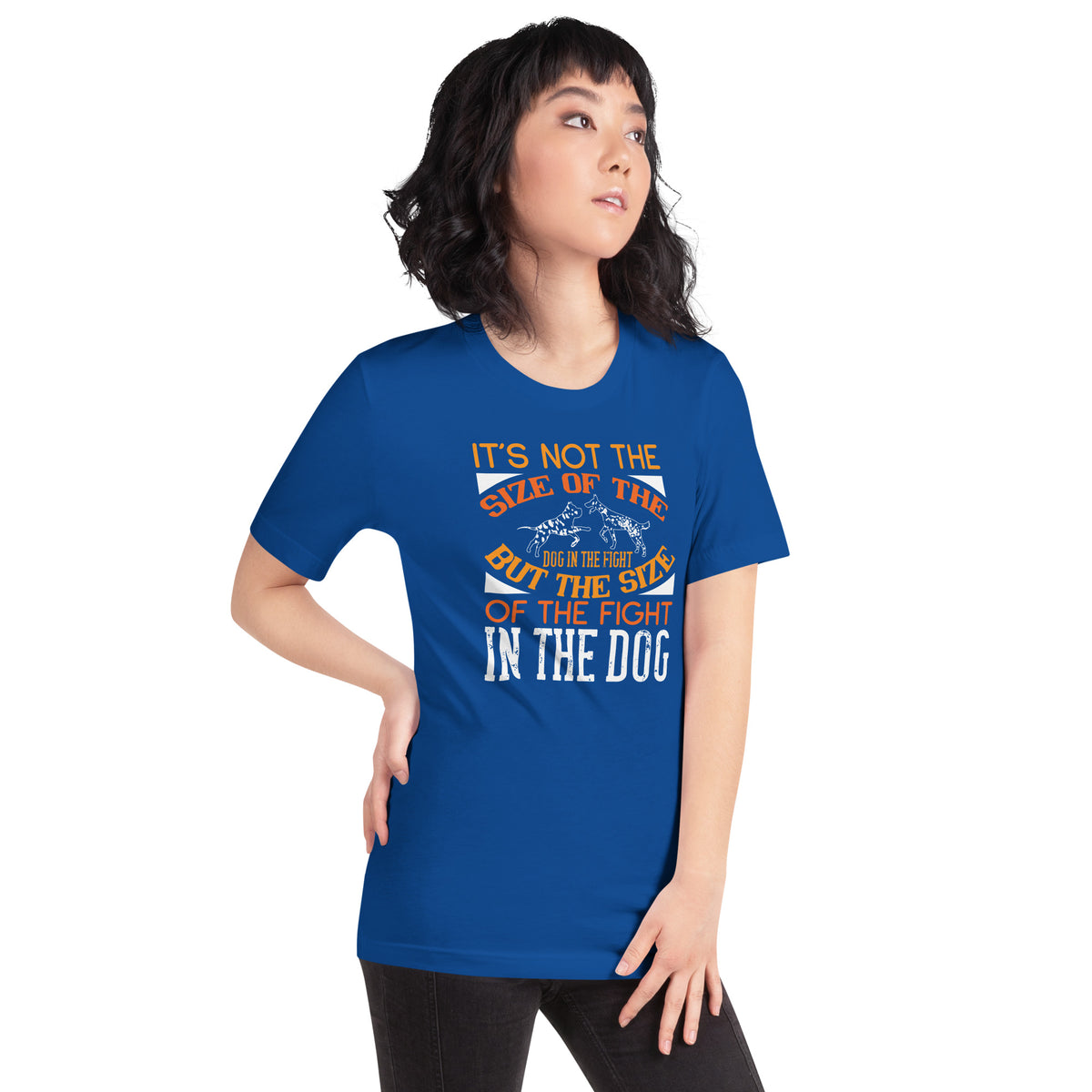 It's Not the Size of the Dog in the Fight, But the Size of the Fight in the Dog Unisex T-Shirt