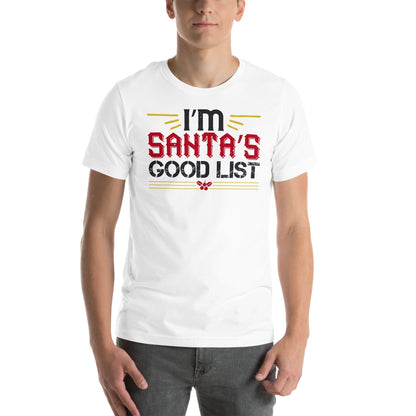 I'm on Santa's Good List Christmas Unisex T-Shirt