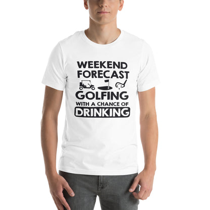 Weekend Forecast: Golfing with a Chance of Drinking Unisex T-Shirt