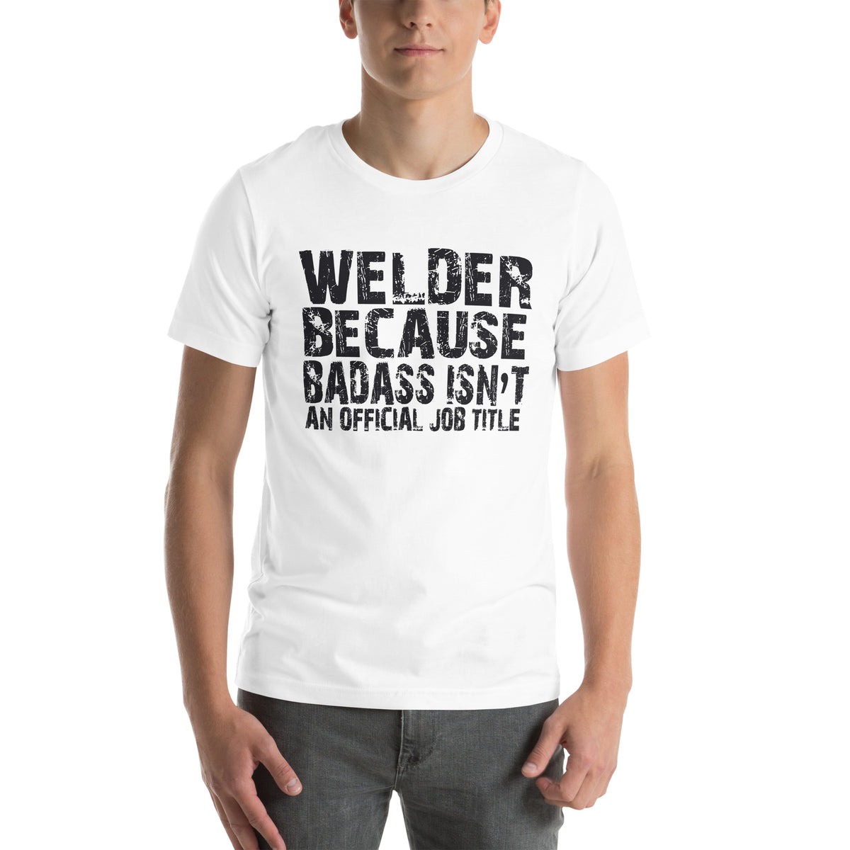 Welder Because Badass Isn't an Official Job Title Unisex T-Shirt