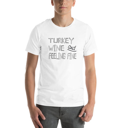 Turkey, Wine and Feeling Fine Unisex T-Shirt