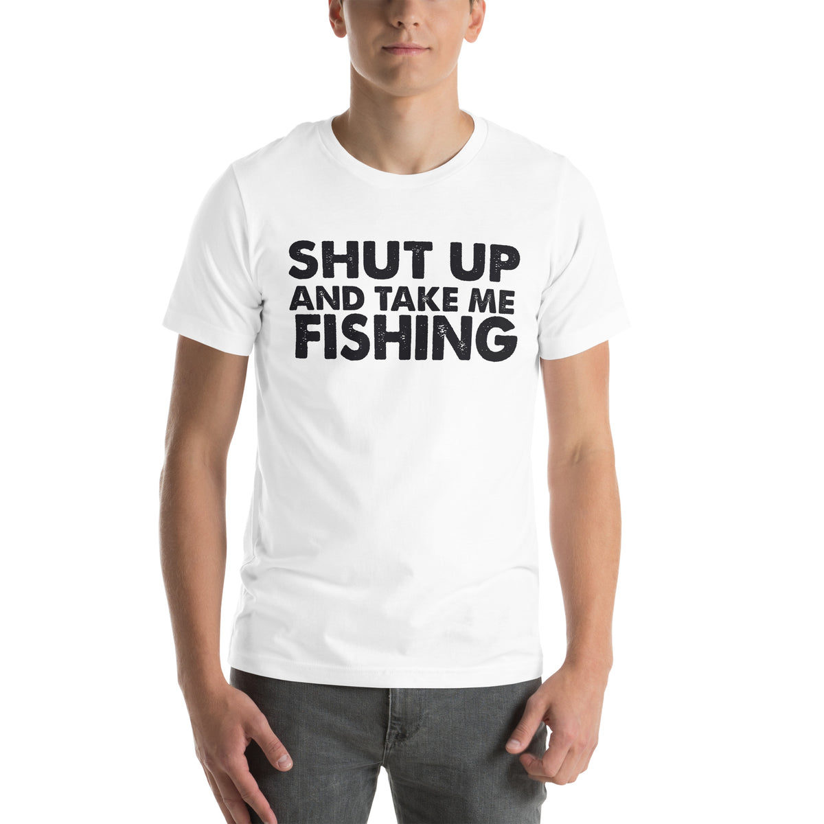 Shut Up and Take Me Fishing Unisex T-Shirt