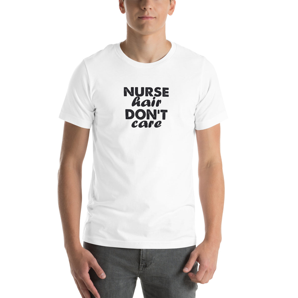 Nurse Hair Don't Care Unisex T-Shirt