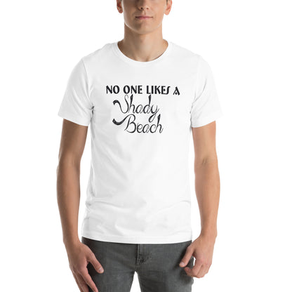 No One Likes a Shady Beach Unisex T-Shirt