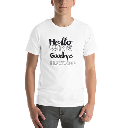 Hello Wine, Goodbye Problems Unisex T-Shirt
