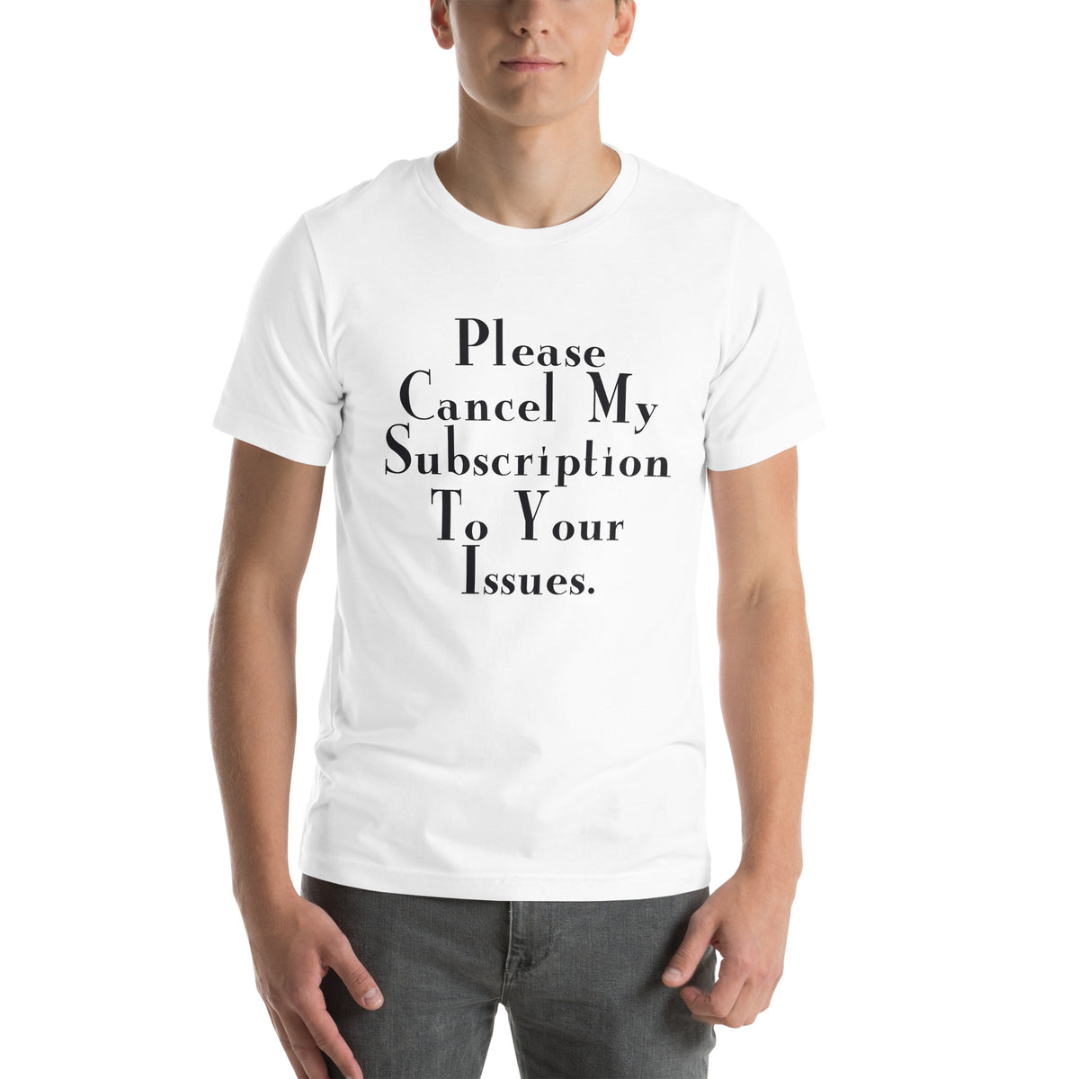 Please Cancel My Subscription to Your Issues Unisex T-Shirt