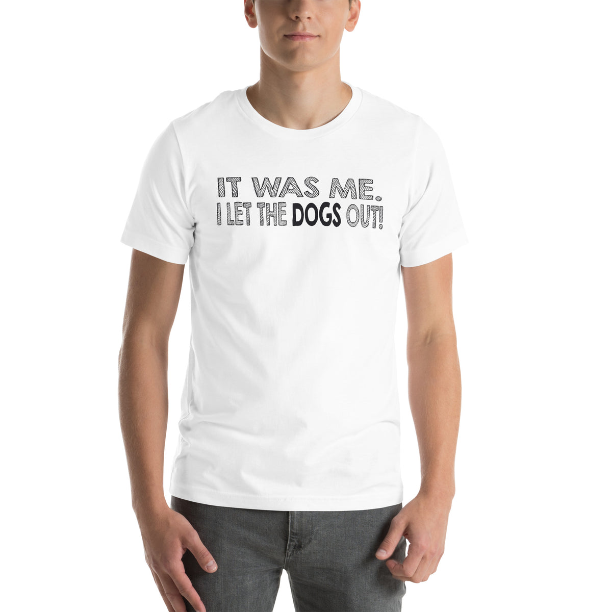 It Was Me, I Let the Dogs Out Unisex T-Shirt