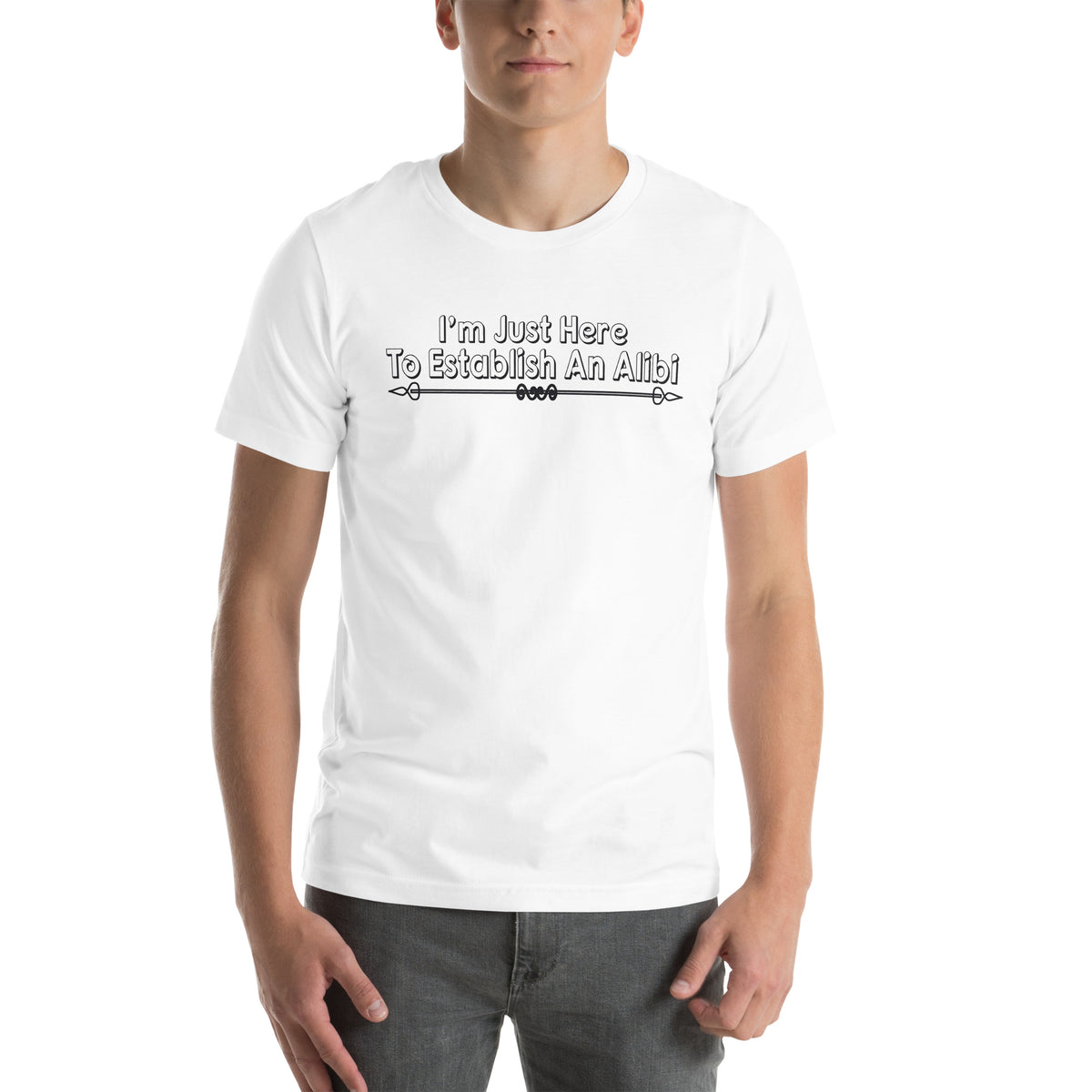 I'm Just Here to Establish an Alibi Unisex T-Shirt