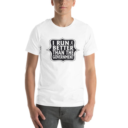 I Run Better Than the Government Unisex T-Shirt