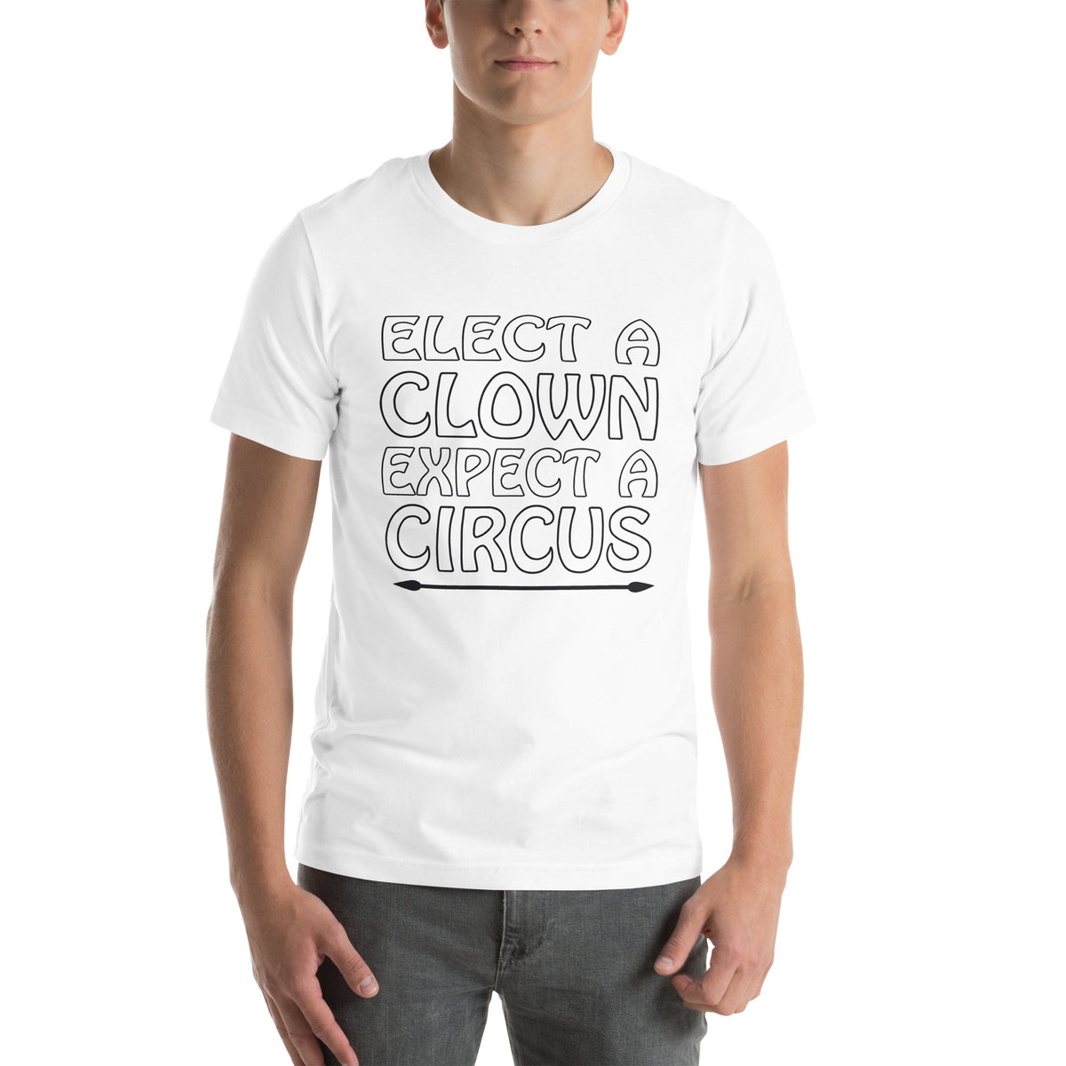 Elect a Clown, Expect a Circus Unisex T-Shirt