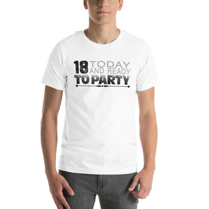 18 Today and Ready to Party Unisex T-Shirt