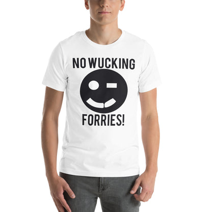 No Wucking Forries! Unisex T-Shirt