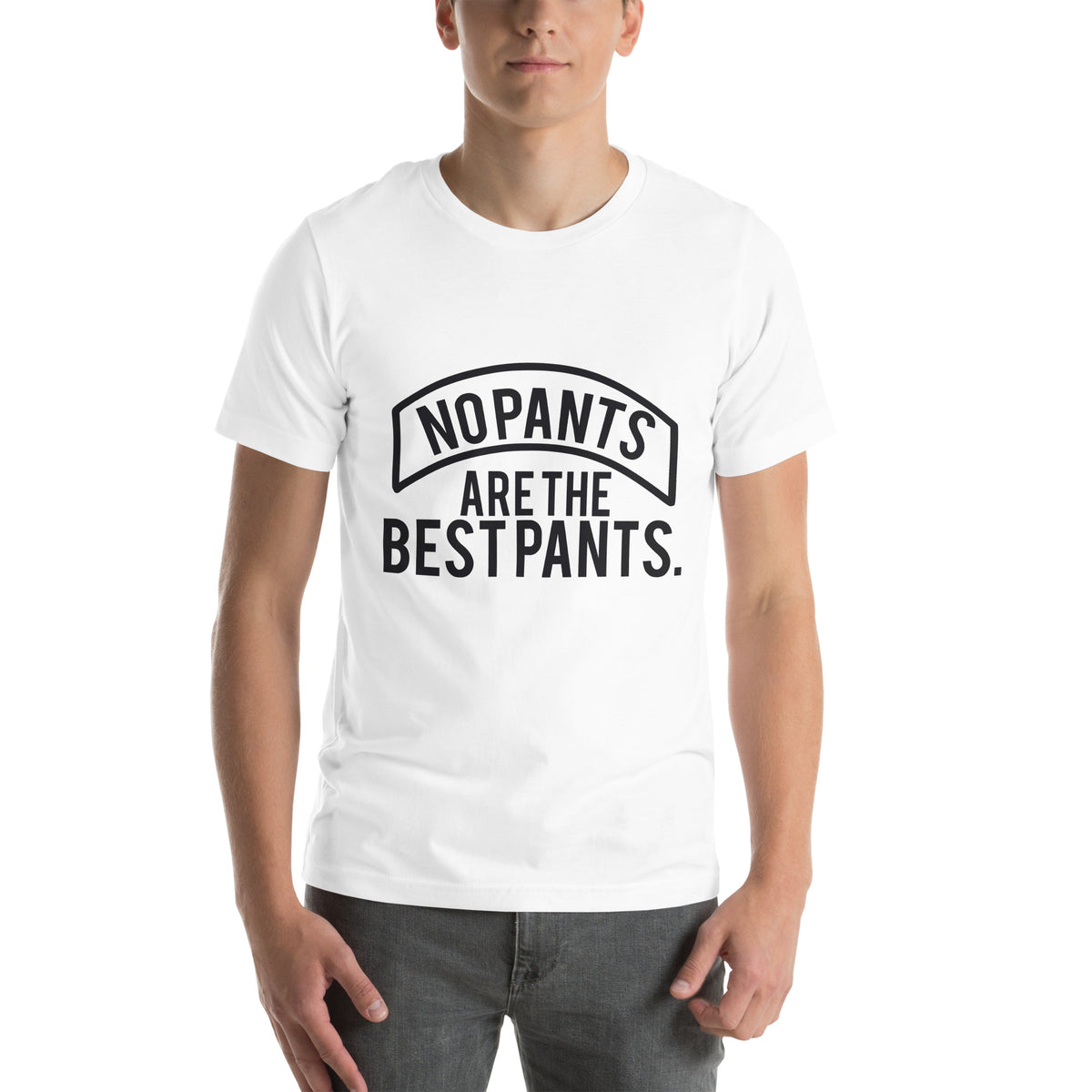 No Pants Are the Best Pants Unisex T-Shirt