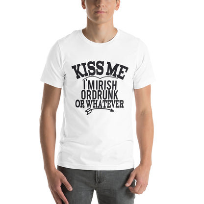 Kiss Me I'm Irish or Drunk or Whatever Unisex T-Shirt