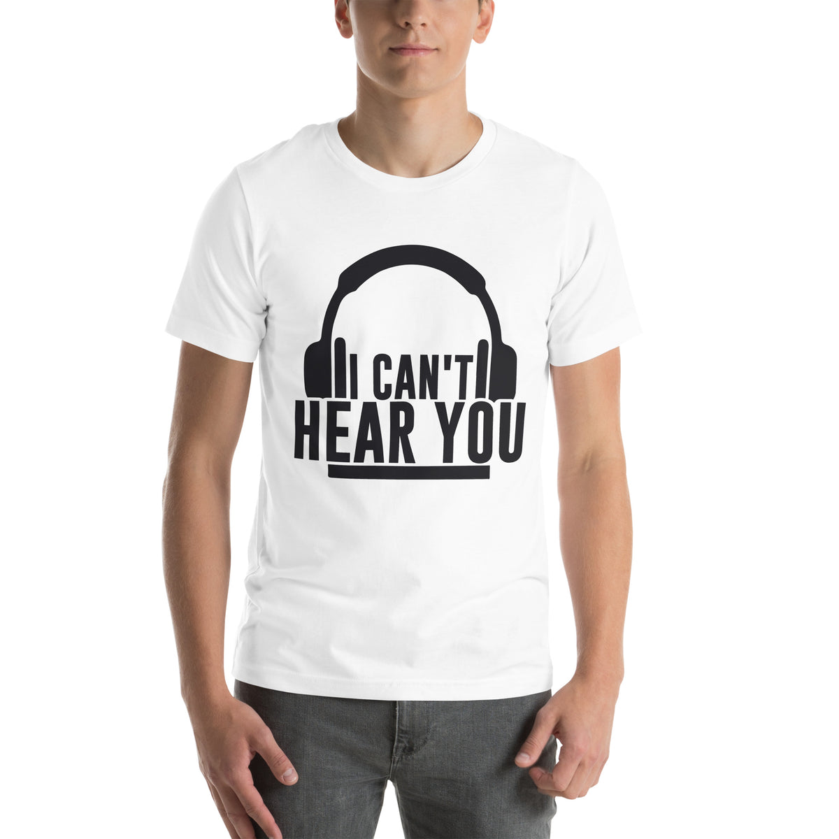 I Can't Hear You Headphones Unisex T-Shirt