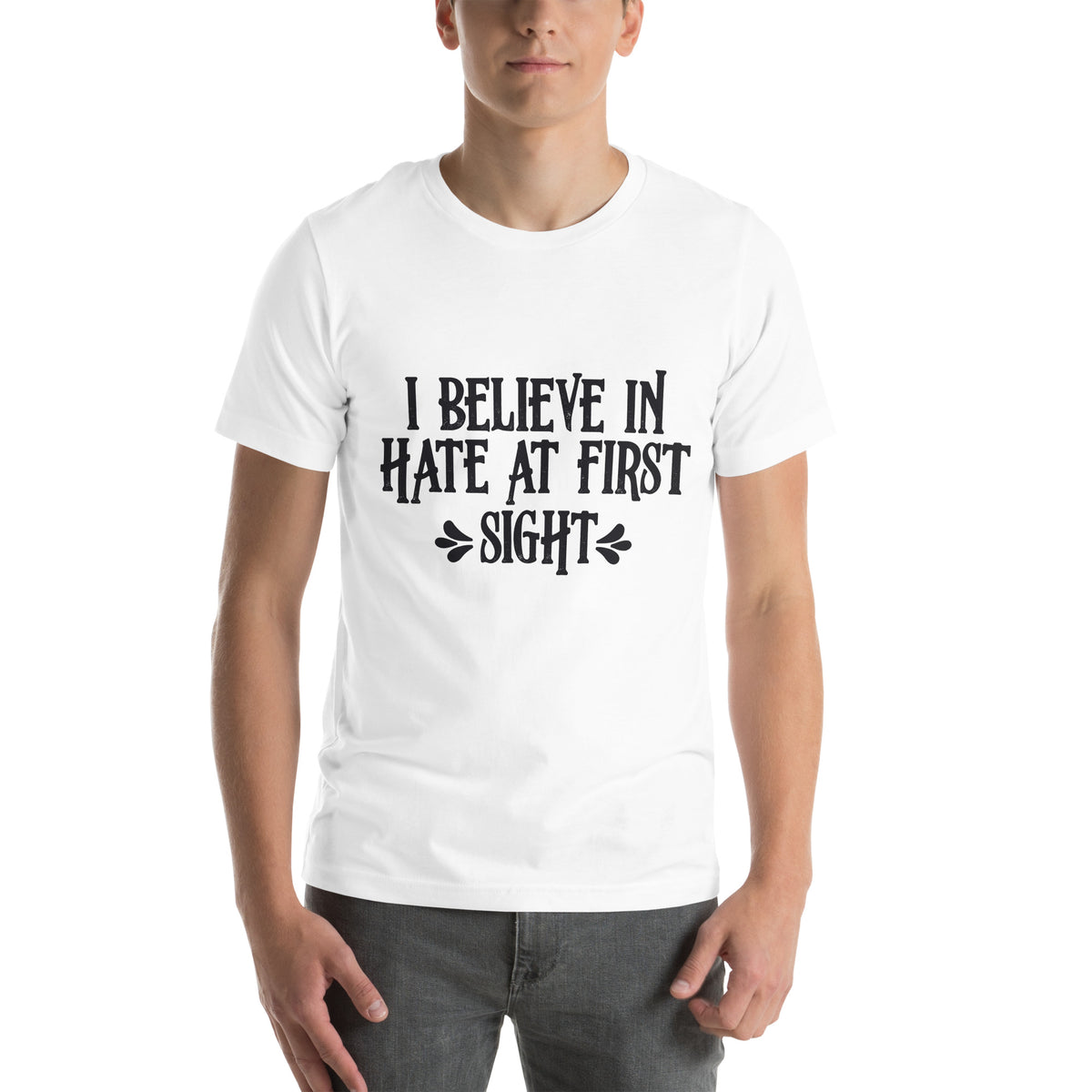 I Believe in Hate at First Sight Unisex T-Shirt